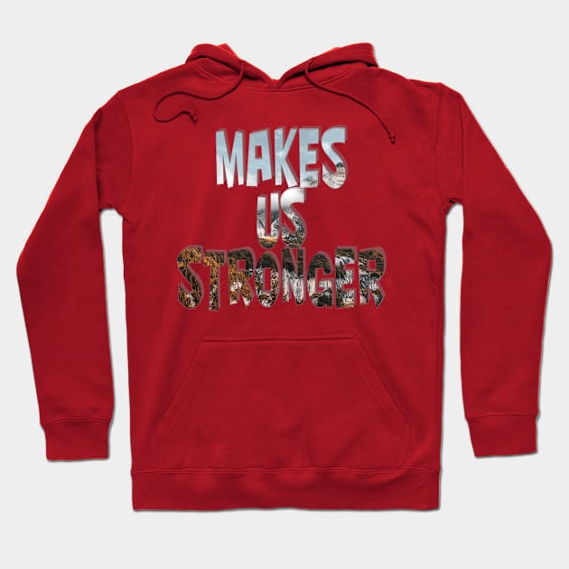 Makes us STRONGER Hoodie by afternoontees